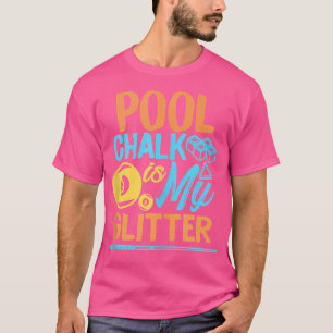 Pool Chalk ist mein Glitzer Billiard Player 9 Ball T-Shirt