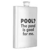 Pool? Der Teich ist gut für mich. Flachmann (Rechts)