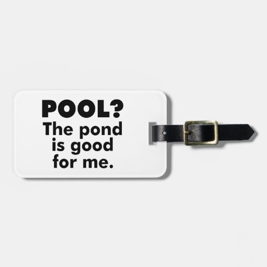 Pool? Der Teich ist gut für mich. Gepäckanhänger (Vorderseite horizontal)