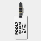 Pool? Der Teich ist gut für mich. Gepäckanhänger (Vorderseite vertikal)