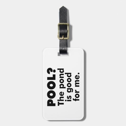 Pool? Der Teich ist gut für mich. Gepäckanhänger (Vorderseite vertikal)