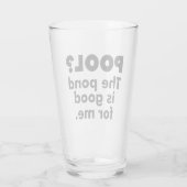 Pool? Der Teich ist gut für mich. Glas (Rückseite)