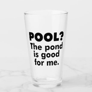 Pool? Der Teich ist gut für mich. Glas