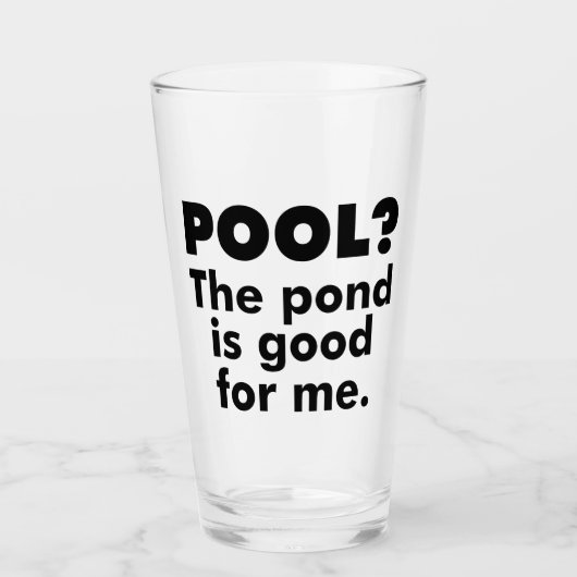 Pool? Der Teich ist gut für mich. Glas (Vorderseite)