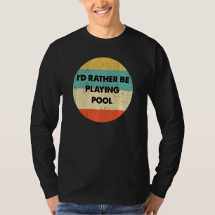 Pool-Shirt I D eher spielen Pool T-Shirt