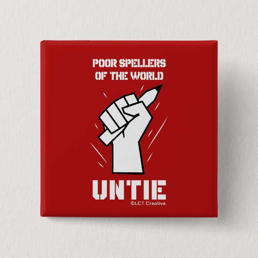 Poor Spellers Of The World Untie Button (Vorderseite)