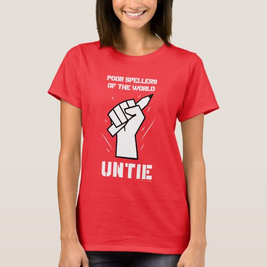 Poor Spellers Of The World Untie T-Shirt (Vorderseite)
