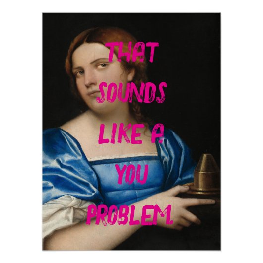 Pop Art Funny You Problem Trendy Pink Frau Poster (Vorderseite)