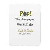 Pop den Champagner machen wir immer noch goldgraue Magnet (Vertikal)