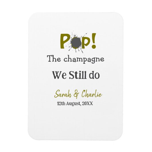 Pop den Champagner machen wir immer noch goldgraue Magnet (Vertikal)