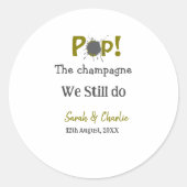 Pop den Champagner machen wir immer noch goldgraue Runder Aufkleber (Vorderseite)