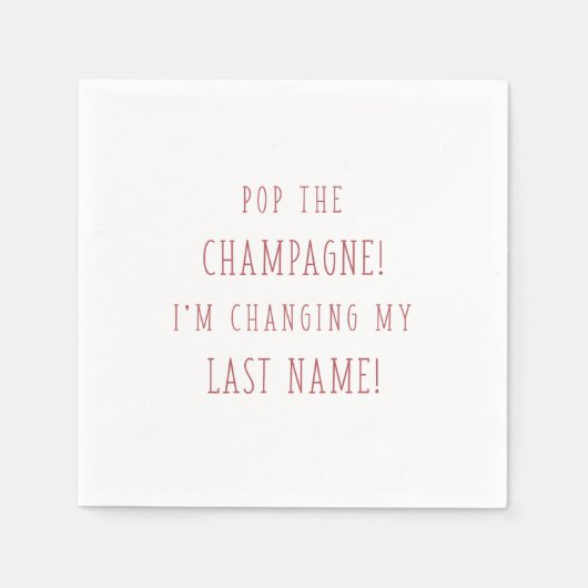 POP DER CHAMPAGNE! ICH ÄNDERE MEINEN LETZTEN NAMEN SERVIETTE (Vorderseite)