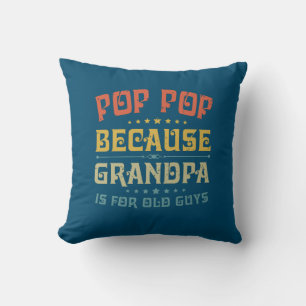 Pop des Vaters Pop, weil Opa für alte Typ ist Kissen