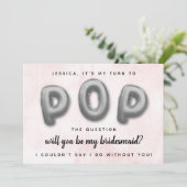 Pop Die Frage | Werden Sie meine Bridesmaid sein? Einladung (Stehend Vorderseite)