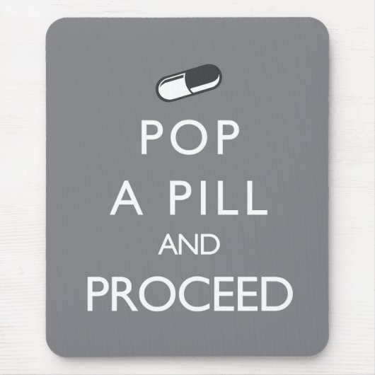 Pop eine Pille und fährt fort Mousepad (Vorne)