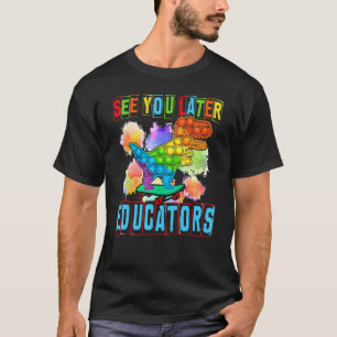 Pop Es sieht Sie später Erzieher Kinder glücklich T-Shirt