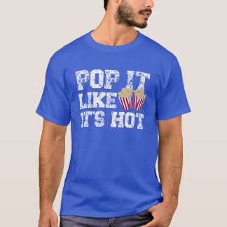 Pop es wie heiße Popcorn-Foodie-Popcorn-Liebhaber T-Shirt