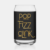 Pop Fizz Clink Elegante Typografie Dosenglas (Vorderseite)