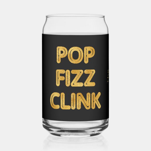 Pop Fizz Clink Moderne Typografie Dosenglas (Vorderseite)