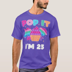 Pop, ich bin 25 Geburtstag Girl Pop Fidget Toys Gr T-Shirt