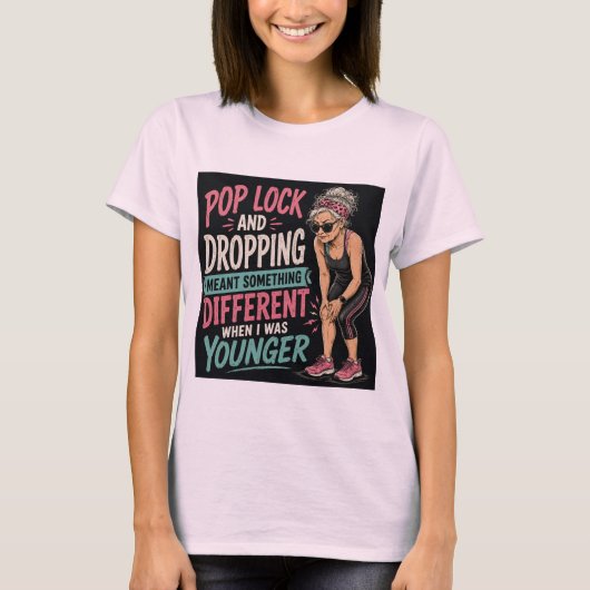 Pop Lock and Drop Alter Workout Frauen T-Shirt (Vorderseite)