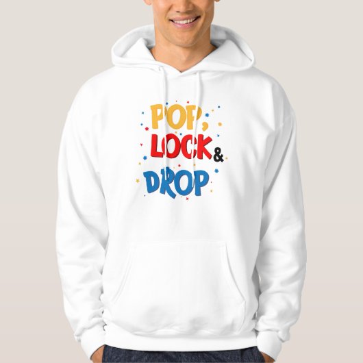 Pop, Lock & Drop Hoodie (Vorderseite)