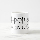 Pop-Pop sagte, dass er okay war Kaffeetasse (Mittel)