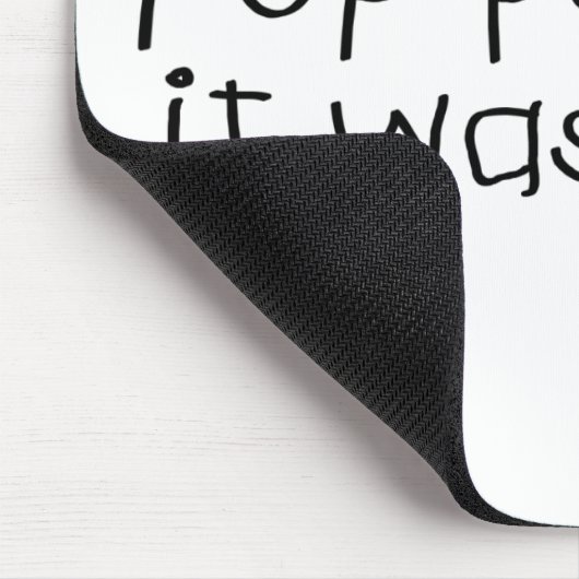 Pop-Pop sagte, dass er okay war Mousepad (Ecke)
