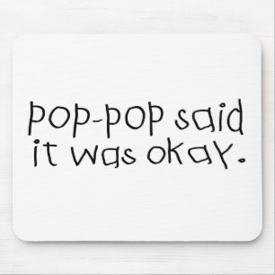 Pop-Pop sagte, dass er okay war Mousepad