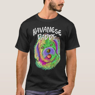 Pop Portrait Havanese Dog Vater Daddy Fathe T-Shirt