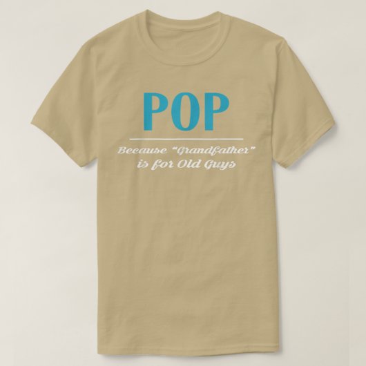 Pop, weil Großvater für alte Typ ist T-Shirt (Design vorne)