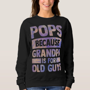 Pop, weil Großvater für alte Typ Vater Tag so ist Sweatshirt