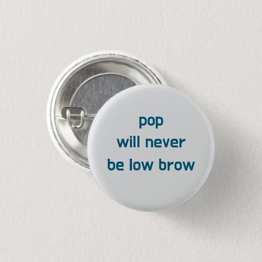 Pop Will Never Be Low Brow button (Vorne & Hinten)