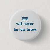 Pop wird niemals niedrig sein Knopf Button (Vorderseite)