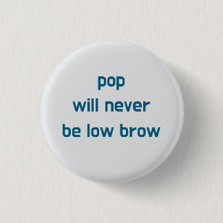 Pop wird niemals niedrig sein Knopf Button