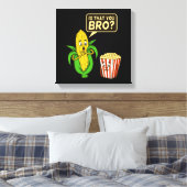Popcorn ist, dass Sie Bro Popcorn Essen Essen Esse Leinwanddruck (Insitu (Schlafzimmer))