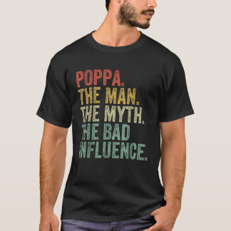 Poppa Der Mann der Mythos Der schlechte Einfluss d T-Shirt