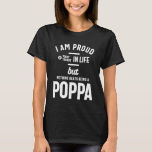 Poppa - Stolz auf viele Dinge im Leben T-Shirt