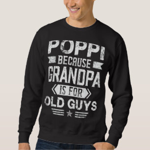 Poppi, weil Opa für alte Typ Vatertag ist Sweatshirt