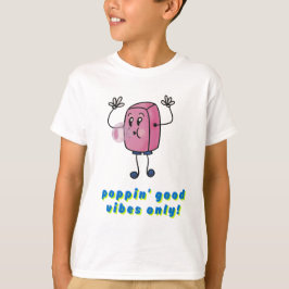 Poppin Good Vibes T - Shirt
