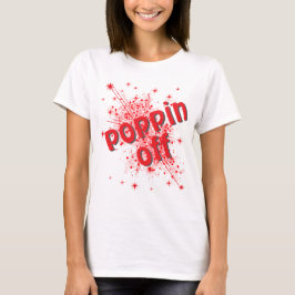 Poppin off graphic women's t-shirt
