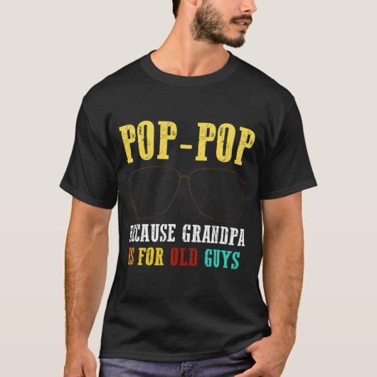 Poppop Pop Pop, weil Opa für alte Typ ist T-Shirt (Vorderseite)