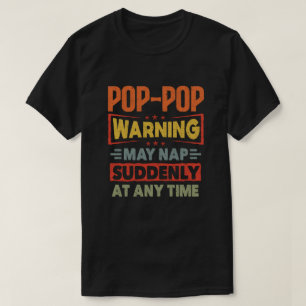 PopPop-Warnung kann jederzeit plötzlich Nickerchen T-Shirt