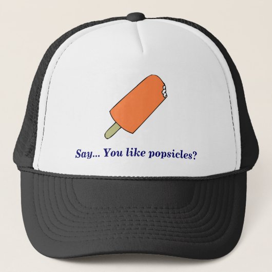 Popsicle, sagen… Sie mögen Popsicles? Truckerkappe (Vorderseite)