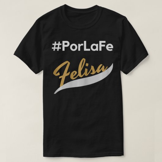 Por La Fe Felisa T-Shirt (Design vorne)