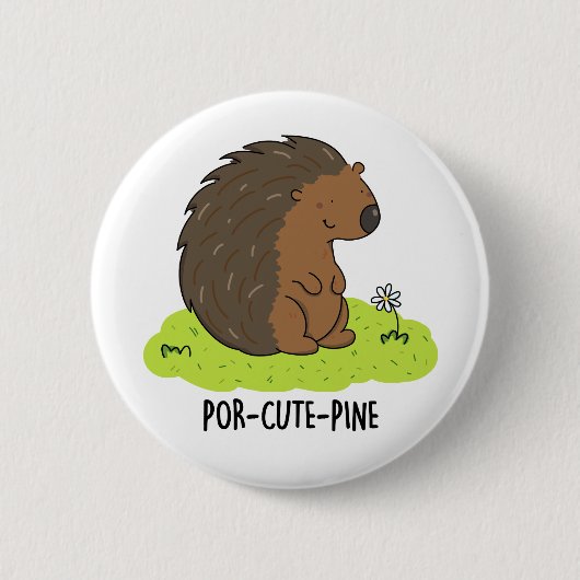 Por-Niedlich-Pine Funny Porcupine Pun Button (Vorderseite)