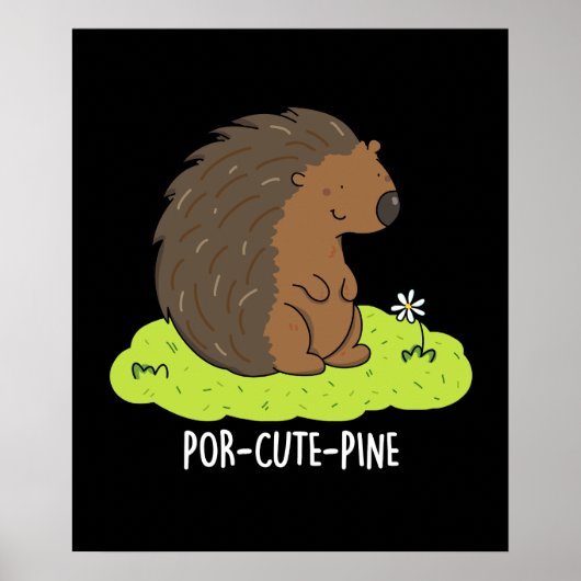 Por-Niedlich-Pine Funny Porcupine Pun Poster (Vorne)