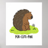 Por-Niedlich-Pine Funny Porcupine Pun Poster (Vorne)