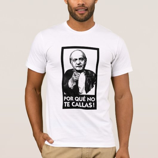Por que keine Te Callas Espana Rey Juan Carlos T-Shirt (Vorderseite)