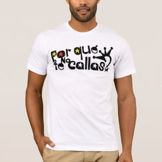 Por que keine Te Callas Espana Rey Juan Carlos T-Shirt